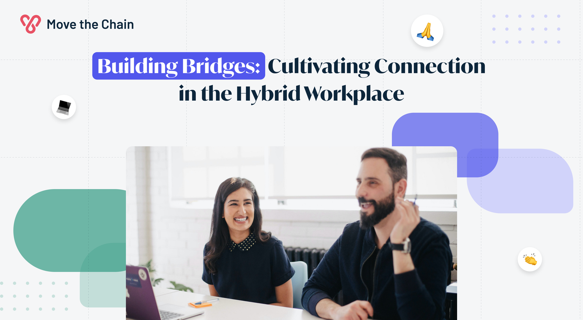 Building Bridges: Cultivating Connection in the Hybrid Workplace