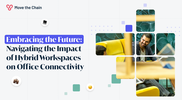 Embracing the Future: Navigating the Impact of Hybrid Workspaces on Office Connectivity