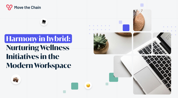 Harmony in Hybrid: Nurturing Wellness Initiatives in the Modern Workspace