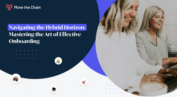 Navigating the Hybrid Horizon: Mastering the Art of Effective Onboarding